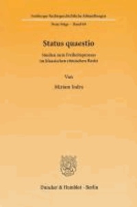 Status quaestio - Studien zum Freiheitsprozess im klassischen römischen Recht.
