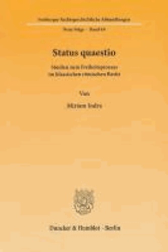 Status quaestio - Studien zum Freiheitsprozess im klassischen römischen Recht.