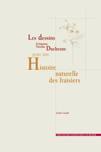 Les dessins d'Antoine Nicolas Duchesne pour son Histoire naturelle des fraisiers