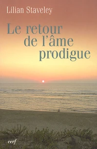 Le Retour de l'âme prodigue suivi de L'Histoire d'amour de l'âme et de La Fontaine d'or