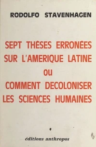 Sept thèses erronées sur l'Amérique latine ou comment décoloniser les sciences humaines