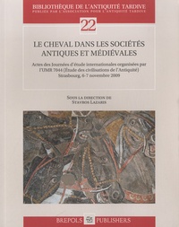 Stavros Lazaris - Le cheval dans les sociétés antiques et médiévales - Actes des Journées d'étude internationales organisées par l'UMR 7044 (Etude des civilisations de l'Antiquité) Strasbourg, 6-7 novembre 2009.