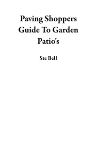  Ste Bell - Paving Shoppers Guide To Garden Patio's.