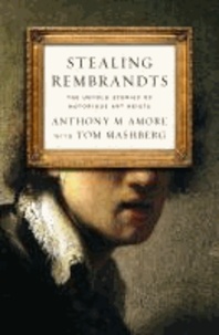 Stealing Rembrandts - The Untold Stories of Notorious Art Heists.