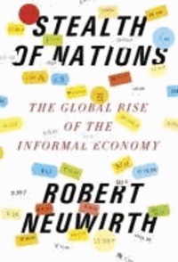 Stealth of Nations - The Global Rise of the Informal Economy.