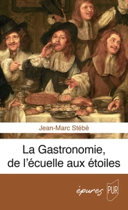 La Gastronomie, de l'écuelle aux étoiles