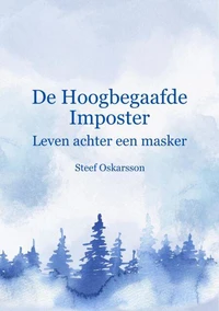 De Hoogbegaafde Imposter. Leven achter een masker.