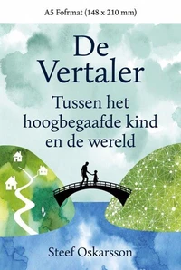 De Vertaler. Tussen het hoogbegaafde kind en de wereld.