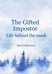 The Gifted Impostor. Life Behind the Mask.