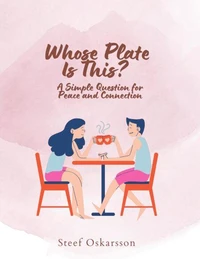 Whose Plate is This? A Simple Question for Peace and Connection