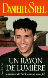 Un Rayon De Lumiere. L'Histoire De Nick Traina, Mon Fils