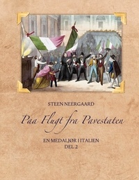 Livres français gratuits télécharger pdf Paa Flugt fra Pavestaten  - En medaljør i Italien 9788743022053 par Steen Neergaard