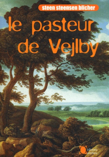 Steen Steensen Blicher - Le Pasteur De Vejlby Precede De Fragments Du Journal D'Un Bedeau De Campagne.