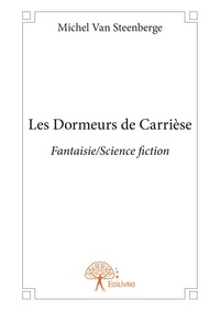 Steenberge michel Van - Les dormeurs de carrièse - Fantaisie/Science fiction.