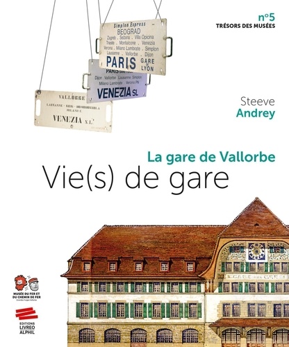 Vie(s) de gare. La gare de Vallorbe