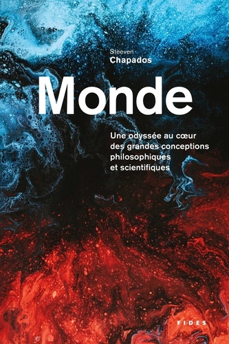 Monde. Une odyssée au coeur des grandes conceptions philosophiques et scientifiques