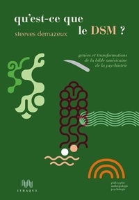 Steeves Demazeux - Qu'est-ce que le DSM ? - Genèse et transformations de la bible américaine de la psychiatrie.