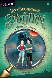Stef Matte - Les chroniques de Sibyllin - L'héritage de la peur.