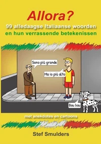 Allora? 99 Alledaagse Italiaanse Woorden en hun verrassende betekenissen