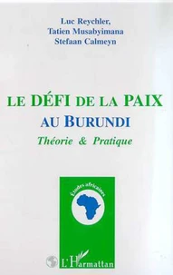 Le défi de la paix au Burundi. Théorie et pratique