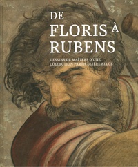 De Floris à Rubens - Dessins de maîtres dune collection particulière belge.pdf