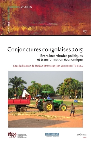 Stefaan Marysse et Jean Omasombo Tshonda - Cahiers Africains  : Conjonctures congolaises 2015 - Entre incertitudes politiques et transformation économique.