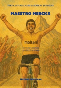 Maestro Merckx - La vie du Cannibale en mots et en images