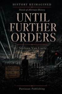 Until Further Orders: Novels of Alternate History