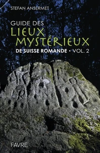 Guide des lieux mystérieux de Suisse romande