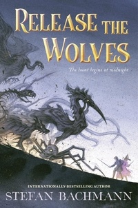 Stefan Bachmann - Release the Wolves.