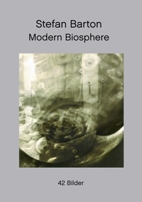 Stefan Barton - Modern Biosphere - 42 Bilder.