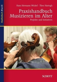 Theo Hartogh - Music studybook  : Praxishandbuch Musizieren im Alter - Projekte und Initiativen.