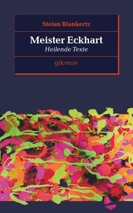 Stefan Blankertz et Erhard Doubrawa - Meister Eckhart - Heilende Texte.