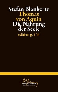 Stefan Blankertz - Thomas von Aquin - Die Nahrung der Seele.