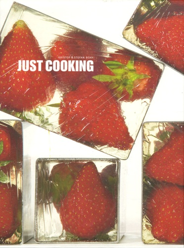 Stefan Boxy et Kristof Boxy - Just cooking - Edition trilingue français-anglais-flamand.