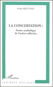 La Concertation : Forme Symbolique De L'Action Collective