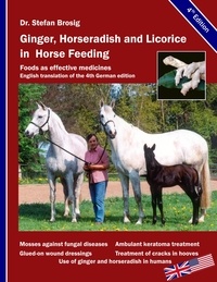 Stefan Brosig - Ginger, horseradish and licorice in horse feeding - Foods as effective medicines.