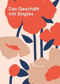 Téléchargement gratuit de livres iTunes Das Geschäft mit Singles 9783757872229 par Stefan Christochowitz MOBI ePub PDB