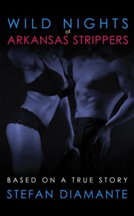 Wild Nights of Arkansas Strippers: Based on a True Story