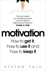 Stefan Falk - Motivation - How to get it, how to use it and how to keep it.