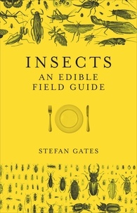 Stefan Gates - Insects - An Edible Field Guide.