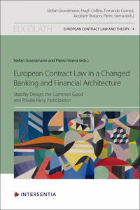 European Contract Law in a Changed Banking and Financial Architecture - Stability Design, the Common Good and Private Party Particip