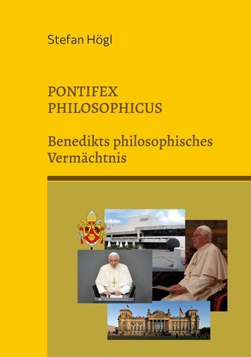 Pontifex Philosophicus. Benedikts philosophisches Vermächtnis