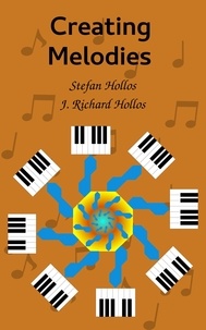  Stefan Hollos et  J. Richard Hollos - Creating Melodies.