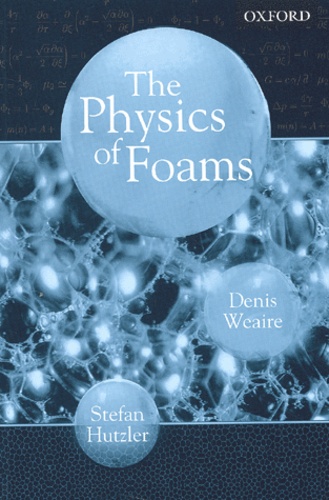 Stefan Hutzler et Denis Weaire - The Physics Of Foams.