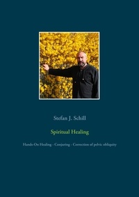Stefan J. Schill - Spiritual Healing - Hands-On Healing - Conjuring - Correction of pelvic obliquity.
