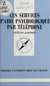 Stefan Jaffrin et Paul Angoulvent - Les services d'aide psychologique par téléphone.