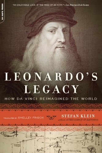 Leonardo's Legacy. How Da Vinci Reimagined the World
