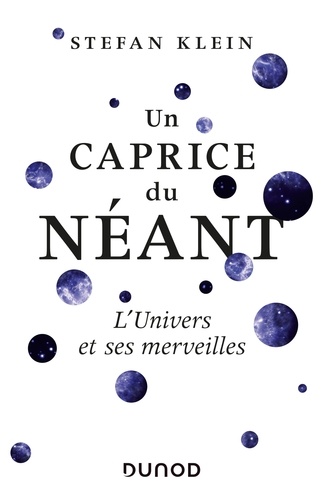 Un caprice du Néant - L'univers et ses merveilles. L'univers et ses merveilles