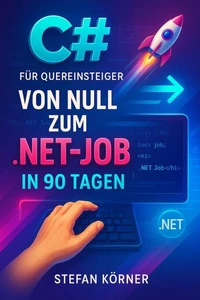 C# für Quereinsteiger: Von Null zum .NET-Job in 90 Tagen